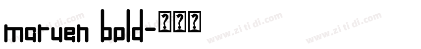 maruen bold字体转换 maruen bold字体转换